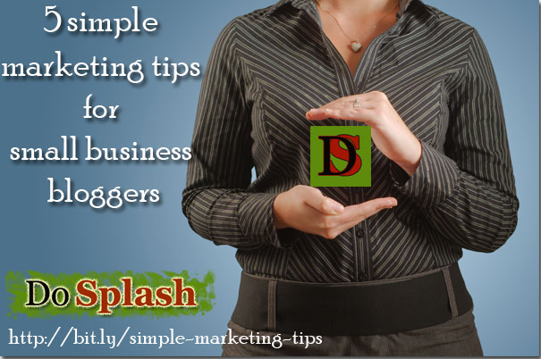 5 simple marketing tips for small business bloggers