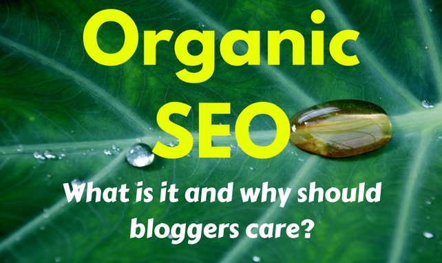 What is organic SEO and why should bloggers care?