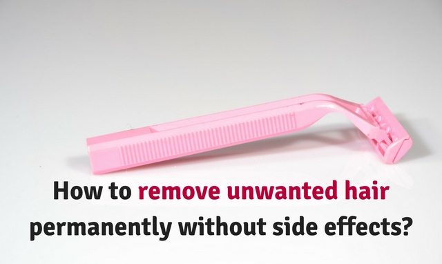 A few effective ways to remove unwanted hair permanently A few effective ways to remove unwanted hair permanently