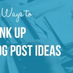20 Ways to Think Up Blog Post Ideas for Your WordPress Blog
