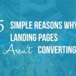 5 Simple Reasons Why Your Landing Page Conversions Are Low