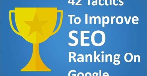 42 Tactics to Improve SEO Ranking on Google