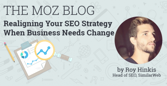 Realigning Your SEO Strategy When Business Needs Change