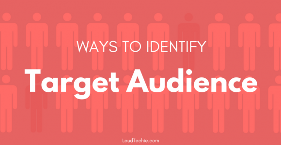 13 Ways To Identify Your Target Audience For Better Conversion & Engagement
