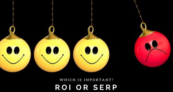 Ranking on SERP or ROI: Which is important?