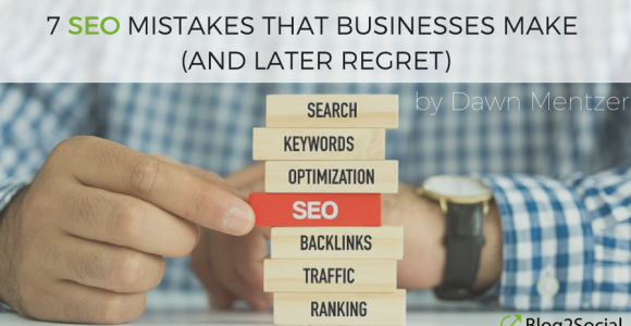 7 SEO Mistakes That Businesses Make (And Later Regret)