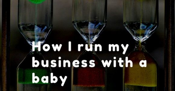How I run my business with a baby (ditching all the business advice)!