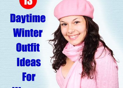 13 Daytime Winter Outfit Ideas For Women