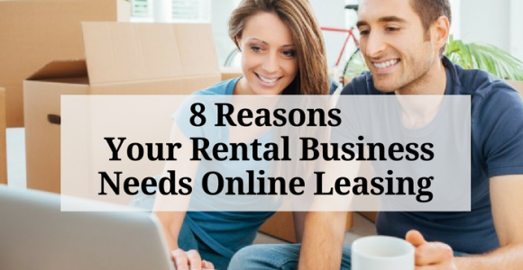 8 Reasons Your Rental Business Needs Online Leasing