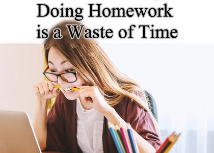3 Reasons Why Doing Homework is a Waste of Time