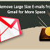 [Gmail] Delete Big Mail File Attachments to Clear Gmail Space | Increase Google Drive Storage