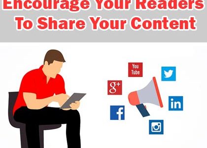 7 Creative Ways To Encourage Your Readers To Share Your Content