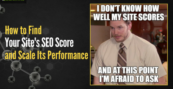 How to Find Your Site’s SEO Score and Scale Its Performance