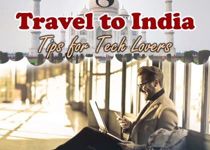 8 Travel to India Tips for Tech Lovers