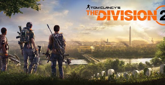 Tom Clancy’s The Division 2 – My Thoughts and Impressions