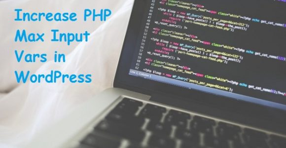 How To Increase PHP Max Input Vars WordPress – WPBloggerbasic