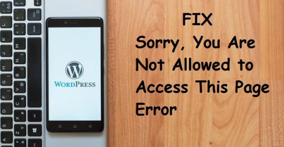 5 Ways to Solve the “Sorry, You Are Not Allowed to Access This Page” Error in WordPress – WPBloggerbasic