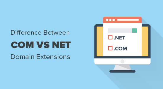 Com vs Net – The Difference Between Domain Extensions 2019