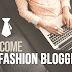Top 10 Secrets How To Be A Fashion Blogger | Start A Style Blog 2019