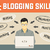 Top 12 Blogging Skills Required To Be A BLOGGER | Blogging 2019