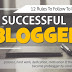 Top 12 Rules To Become A Successful Blogger/Vlogger | Building A Successful Blog & Make Money 2019