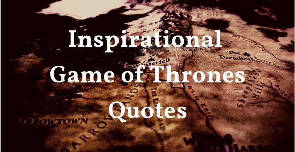 17 Best Game Of Thrones Quotes That Will Inspire You All Your Life