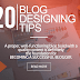 Top 20 Blog Designing Tips & Features that’ll Differ Your Blog From Competitors