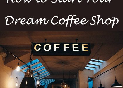 How to Start Your Dream Coffee Shop