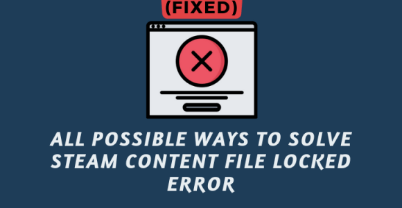 Steam Content File Locked Error (Fixed From All Ways) – WPBB