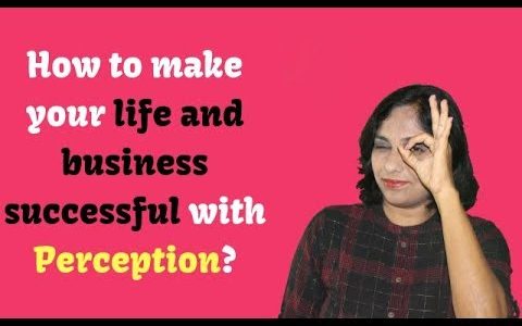 How to make your life and business successful with Perception?