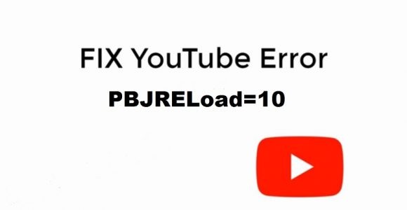 How to Fix YouTube PBJRELoad=10 Error – Wpbloggerbasic