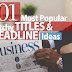 501 Most Popular Blog Title Ideas & Headline Types That Will Work in 2019