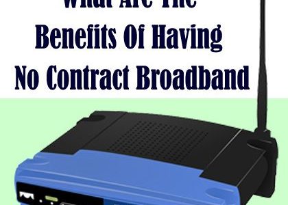 What Are The Benefits Of Having No Contract Broadband