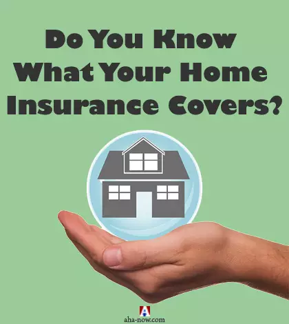 Do You Know What Your Home Insurance Covers? Read This!