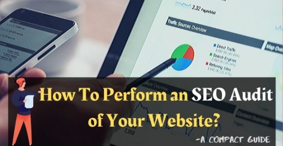 How To Perform an SEO Audit of Your Website? A compact guide