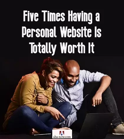 Five Times Having a Personal Website Is Totally Worth It