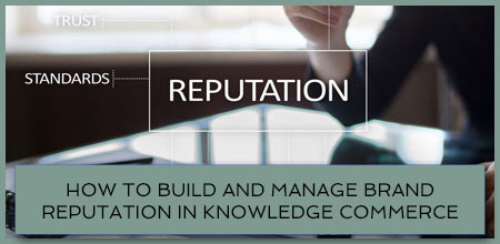 How To Build And Manage Brand Reputation In Knowledge Commerce