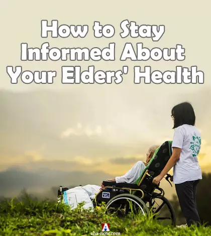 How to Stay Informed About Your Elders' Health