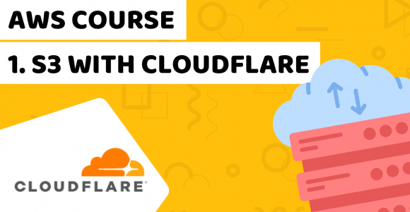 AWS course Lesson 1: How to host a website on S3 with Cloudflare