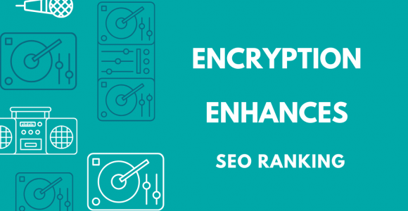 How Encryption Can Enhance Your Google Ranking