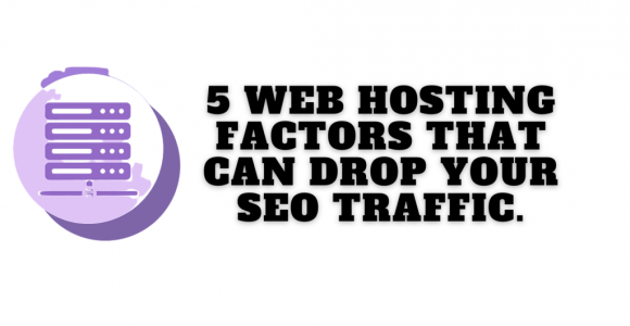 5 Web Hosting Factors That Can Drop Your SEO Traffic. » Techy Digi