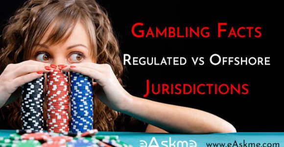 #Gambling Under Regulated Vs Offshore Jurisdictions: #Facts To Consider