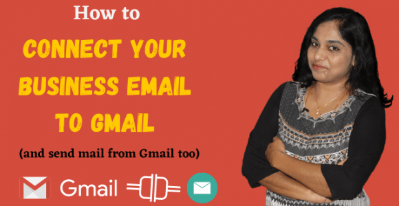 How to Connect Your business email to Gmail (And send mail from Gmail too)