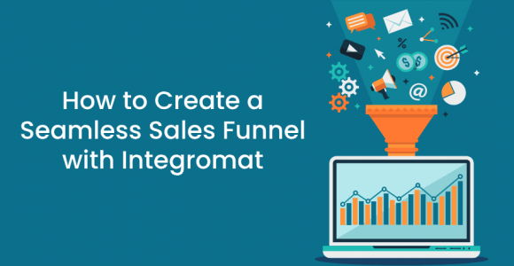 How to Create a Seamless Sales Funnel with Integromat