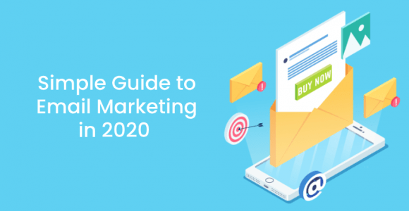 Simple Guide to Email Marketing in 2020