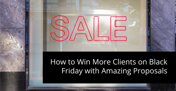 HOW TO WIN MORE CLIENTS ON BLACK FRIDAY WITH AMAZING PROPOSALS
