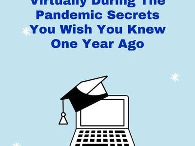 Navigating College Virtually During The Pandemic Secrets You Wish You Knew One Year Ago