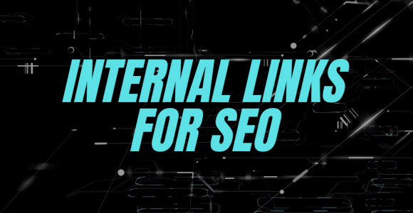 Internal Links for SEO: Your Ultimate Guide and How to do it Like a Pro