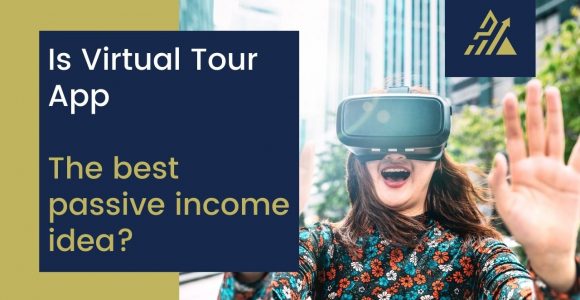 Why virtual tour app is one of the best passive income ideas in 2021