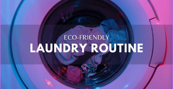 How to Do Eco-Friendly Laundry Routine